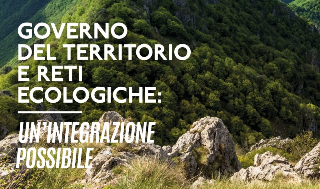 Governo del territorio e reti ecologiche: un’integrazione possibile – ciclo incontri online per amministratori e professionisti